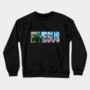 EPHESUS - Turkey Ancient Ruins Crewneck Sweatshirt